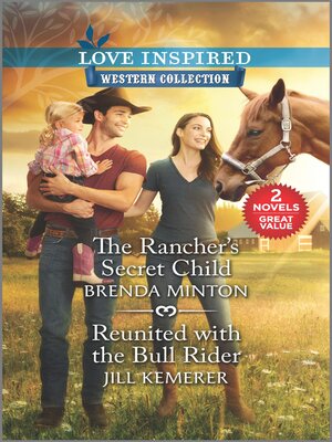 cover image of The Rancher's Secret Child/Reunited with the Bull Rider